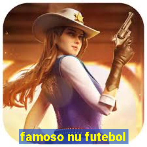 famoso nu futebol